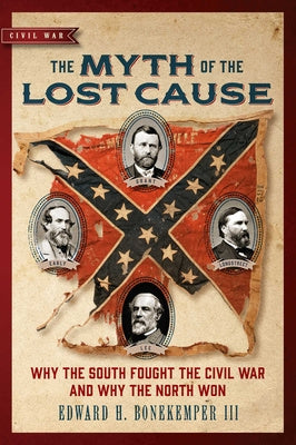 Myth of the Lost Cause: Why the South Fought the Civil War and Why the North Won, The