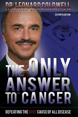Only Answer to Cancer: Defeating the Root Cause of All Disease, The