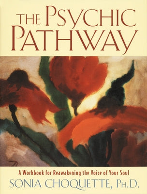 Psychic Pathway: A Workbook for Reawakening the Voice of Your Soul, The
