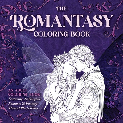 Romantasy Coloring Book: An Adult Coloring Book Featuring 24 Gorgeous Romance and Fantasy-Themed Illustrations