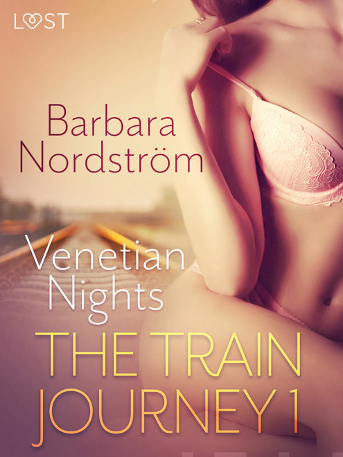 Train Journey 1: Venetian Nights - Erotic Short Story, The