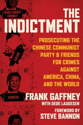 Indictment: Prosecuting the Chinese Communist Party & Friends for Crimes Against America, China, and the World, The
