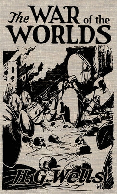 War of the Worlds: The Original Illustrated 1898 Edition, The