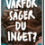 Varför säger du inget?