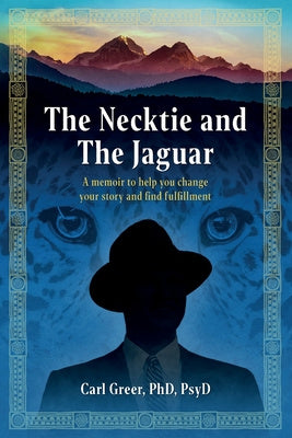Necktie and the Jaguar: A memoir to help you change your story and find fulfillment, The