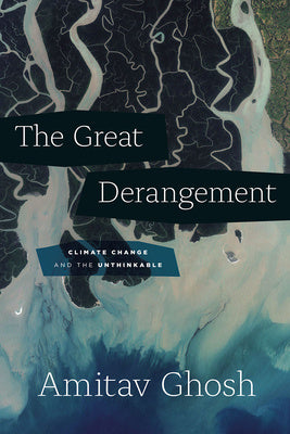 Great Derangement: Climate Change and the Unthinkable, The